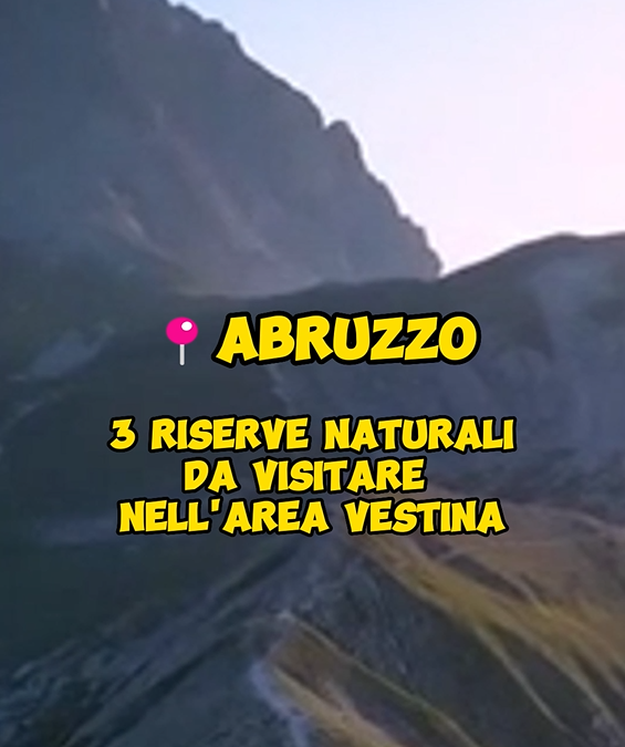 3 Riserve Naturali da Visitare nel Area Vestina in Abruzzo